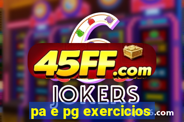 pa e pg exercicios